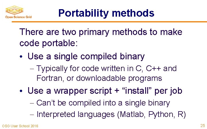 Portability methods There are two primary methods to make code portable: • Use a