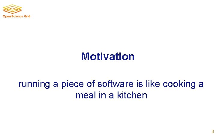 Motivation running a piece of software is like cooking a meal in a kitchen