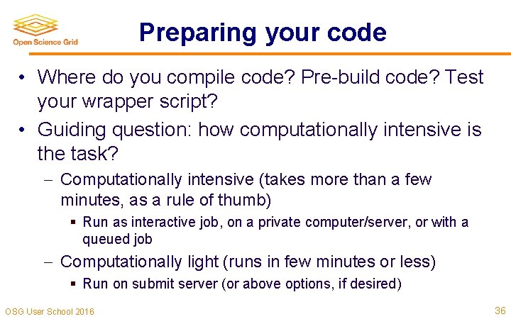 Preparing your code • Where do you compile code? Pre-build code? Test your wrapper