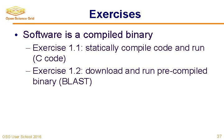 Exercises • Software is a compiled binary Exercise 1. 1: statically compile code and