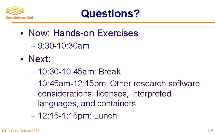 Questions? • Now: Hands-on Exercises 9: 30 -10: 30 am • Next: 10: 30