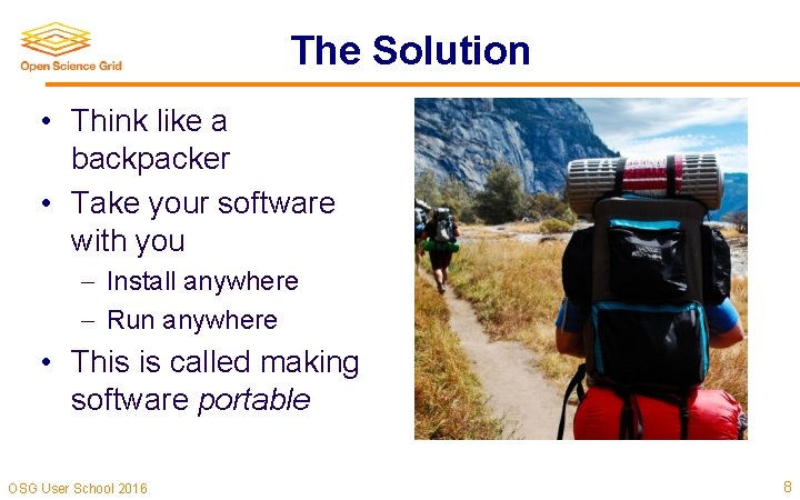 The Solution • Think like a backpacker • Take your software with you Install