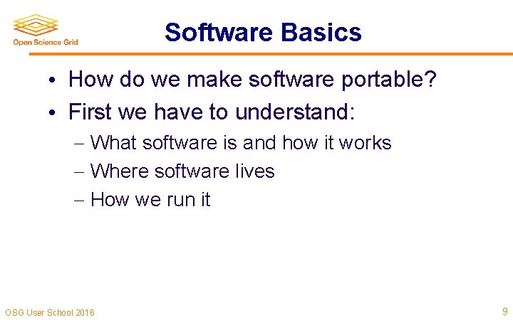 Software Basics • How do we make software portable? • First we have to