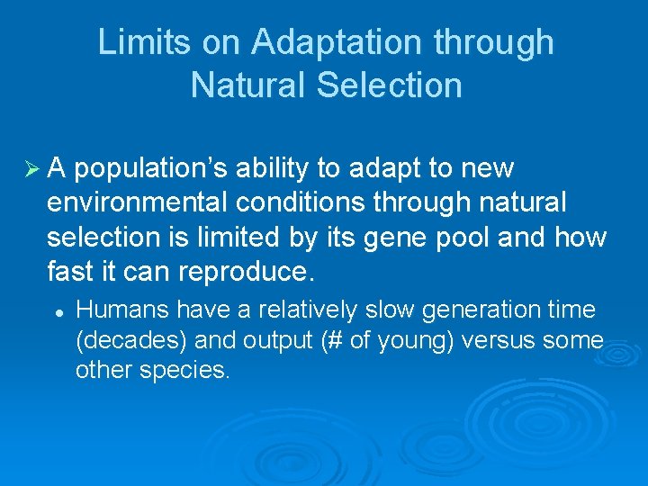 Limits on Adaptation through Natural Selection Ø A population’s ability to adapt to new