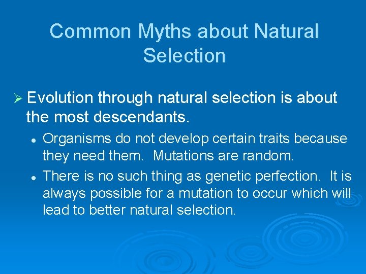 Common Myths about Natural Selection Ø Evolution through natural selection is about the most