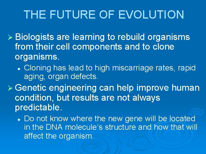 THE FUTURE OF EVOLUTION Ø Biologists are learning to rebuild organisms from their cell