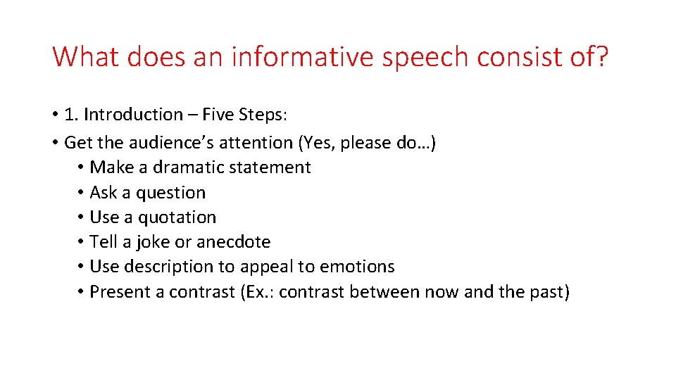 What does an informative speech consist of? • 1. Introduction – Five Steps: •