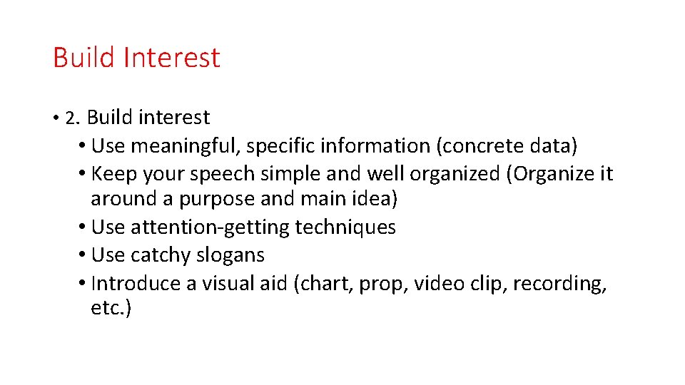 Build Interest • 2. Build interest • Use meaningful, specific information (concrete data) •