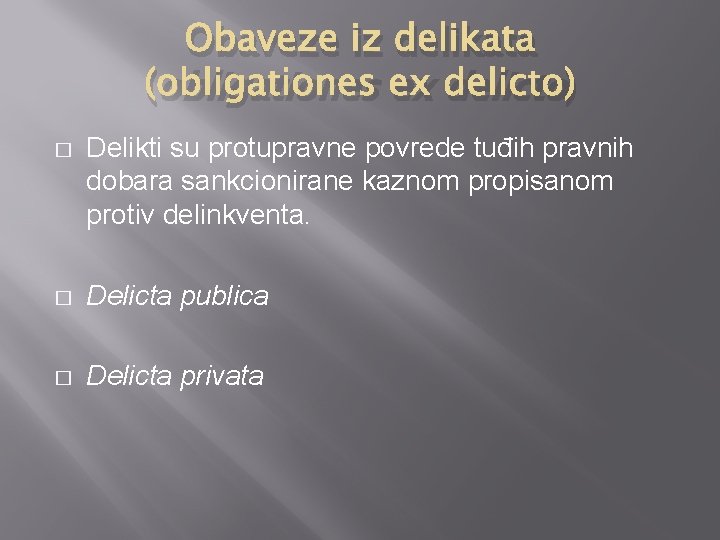 Obaveze iz delikata (obligationes ex delicto) � Delikti su protupravne povrede tuđih pravnih dobara