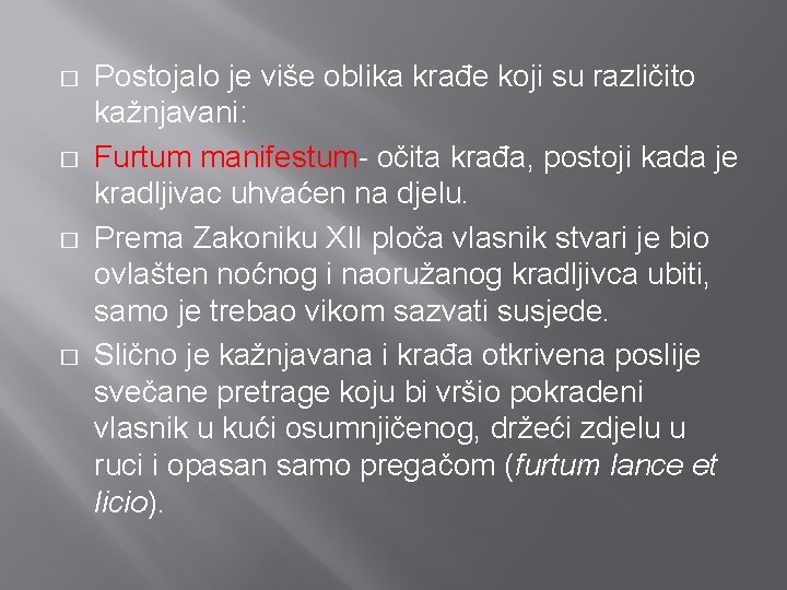 � � Postojalo je više oblika krađe koji su različito kažnjavani: Furtum manifestum- očita