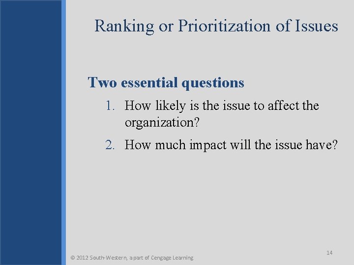 Ranking or Prioritization of Issues Two essential questions 1. How likely is the issue