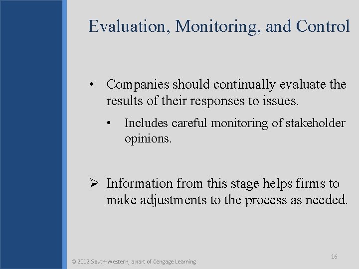 Evaluation, Monitoring, and Control • Companies should continually evaluate the results of their responses
