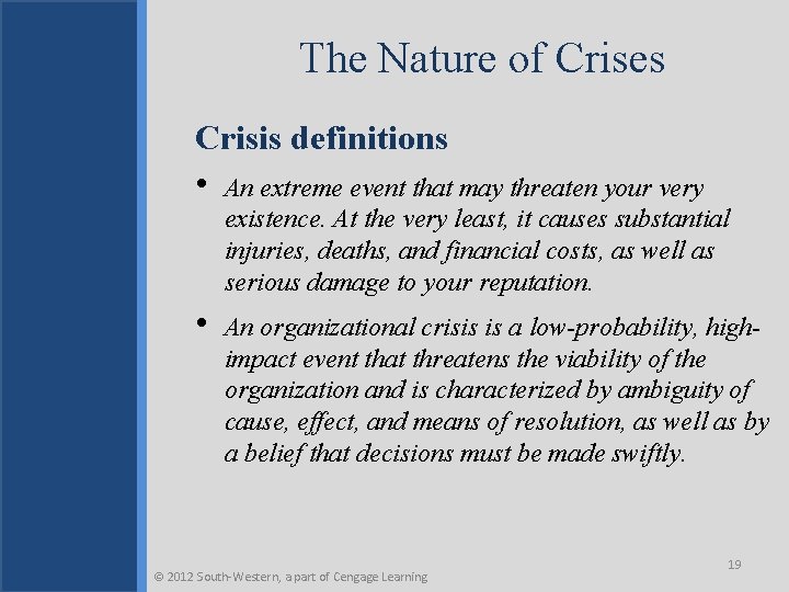 The Nature of Crises Crisis definitions • An extreme event that may threaten your