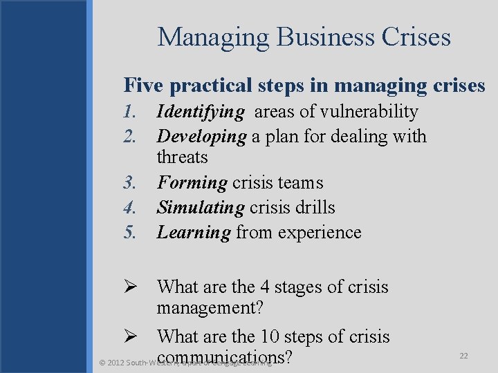 Managing Business Crises Five practical steps in managing crises 1. Identifying areas of vulnerability