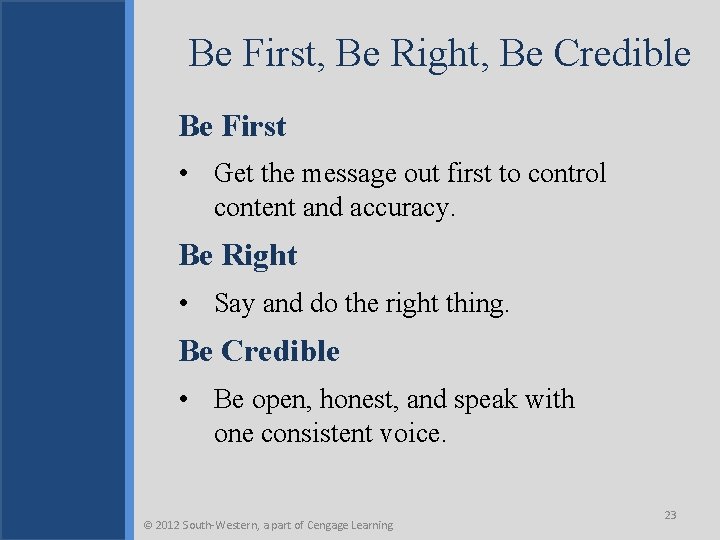 Be First, Be Right, Be Credible Be First • Get the message out first