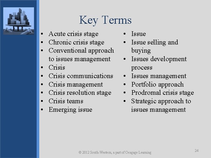 Key Terms • Acute crisis stage • Chronic crisis stage • Conventional approach to