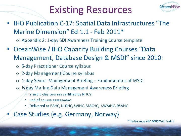 Existing Resources • IHO Publication C-17: Spatial Data Infrastructures “The Marine Dimension” Ed: 1. Existing Resources • IHO Publication C-17: Spatial Data Infrastructures “The Marine Dimension” Ed: 1.