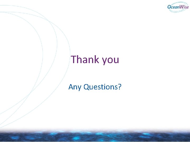 Thank you Any Questions? Thank you Any Questions?