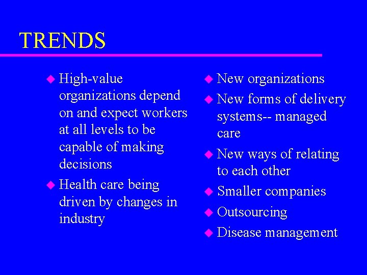 TRENDS u High-value organizations depend on and expect workers at all levels to be