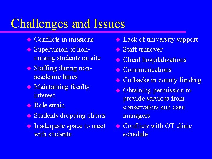 Challenges and Issues u u u u Conflicts in missions Supervision of nonnursing students