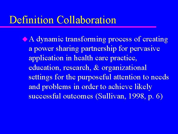 Definition Collaboration u. A dynamic transforming process of creating a power sharing partnership for