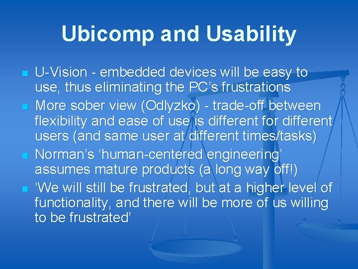 Ubicomp and Usability n n U-Vision - embedded devices will be easy to use,