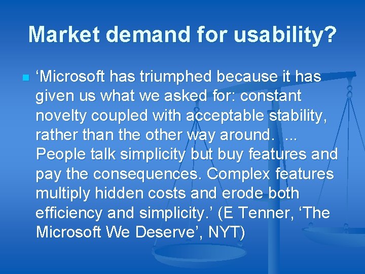 Market demand for usability? n ‘Microsoft has triumphed because it has given us what