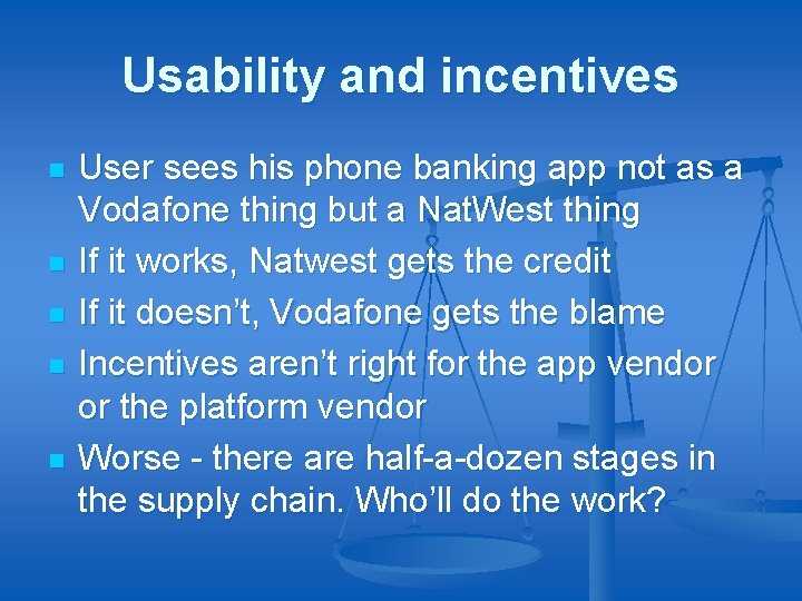 Usability and incentives n n n User sees his phone banking app not as