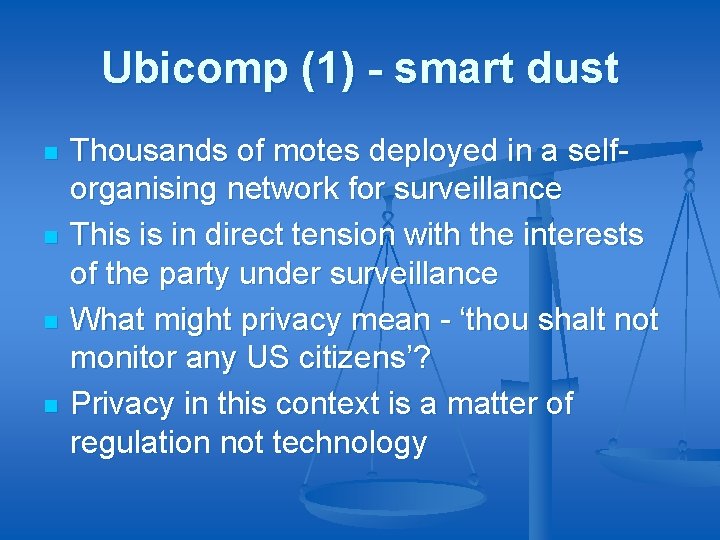 Ubicomp (1) - smart dust n n Thousands of motes deployed in a selforganising