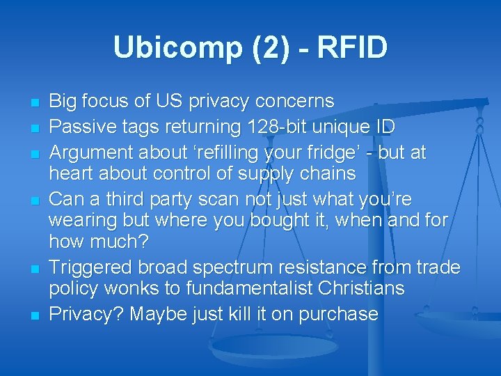 Ubicomp (2) - RFID n n n Big focus of US privacy concerns Passive