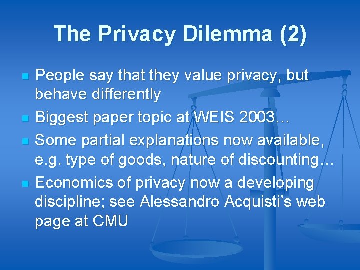 The Privacy Dilemma (2) n n People say that they value privacy, but behave