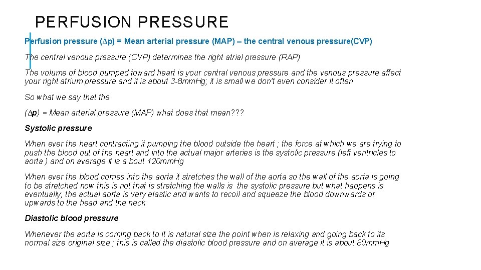 PERFUSION PRESSURE Perfusion pressure (∆p) = Mean arterial pressure (MAP) – the central venous