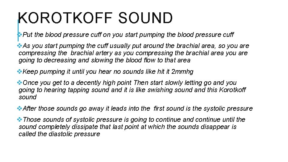 KOROTKOFF SOUND v. Put the blood pressure cuff on you start pumping the blood