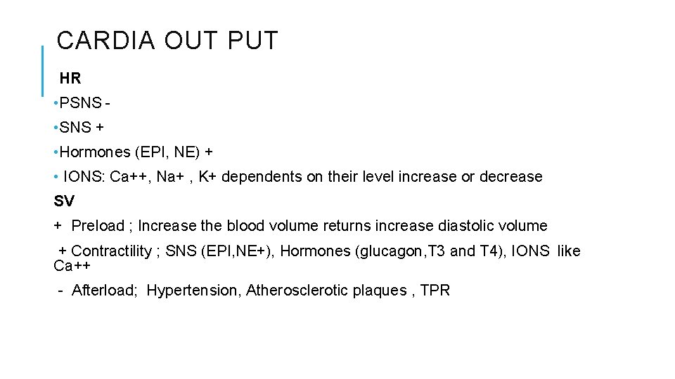 CARDIA OUT PUT HR • PSNS • SNS + • Hormones (EPI, NE) +