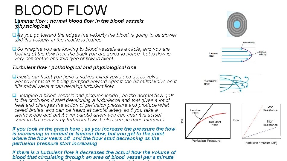 BLOOD FLOW Laminar flow : normal blood flow in the blood vessels (physiological) q.