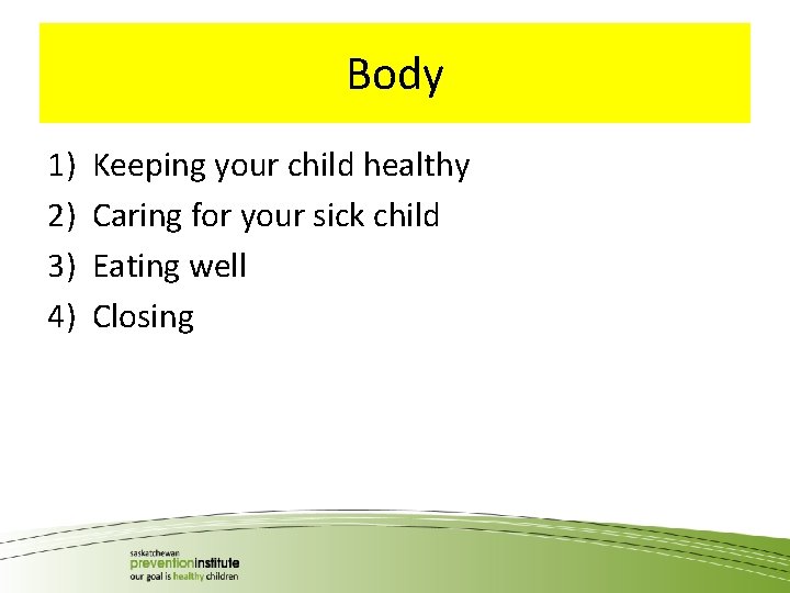 Body 1) 2) 3) 4) Keeping your child healthy Caring for your sick child