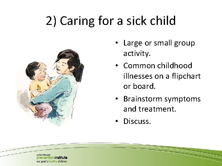 2) Caring for a sick child • Large or small group activity. • Common