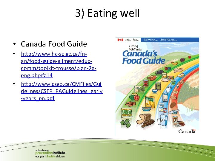 3) Eating well • Canada Food Guide • http: //www. hc-sc. gc. ca/fnan/food-guide-aliment/educcomm/toolkit-trousse/plan-2 aeng.