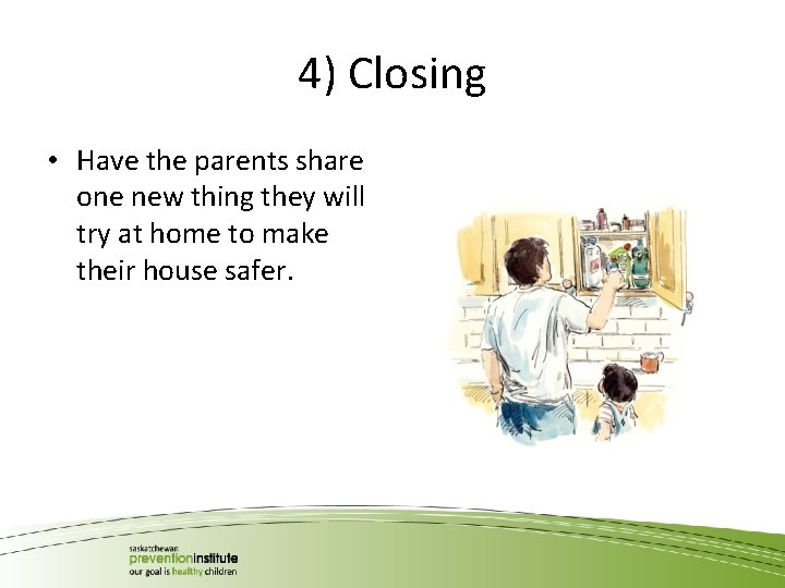 4) Closing • Have the parents share one new thing they will try at