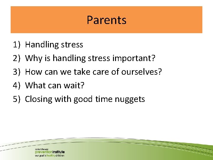 Parents 1) 2) 3) 4) 5) Handling stress Why is handling stress important? How