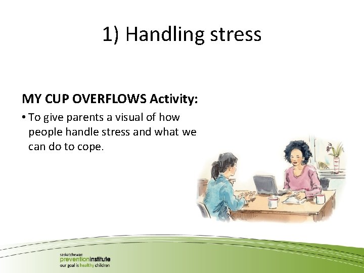 1) Handling stress MY CUP OVERFLOWS Activity: • To give parents a visual of