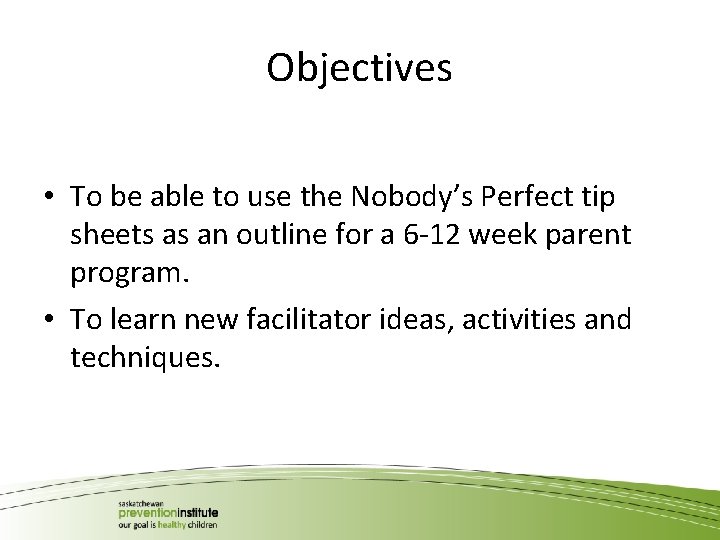Objectives • To be able to use the Nobody’s Perfect tip sheets as an