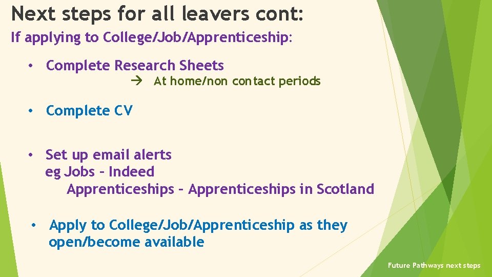 Next steps for all leavers cont: If applying to College/Job/Apprenticeship: • Complete Research Sheets
