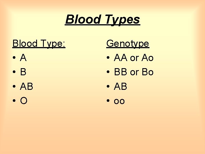 Blood Types Blood Type: • A • B • AB • O Genotype •