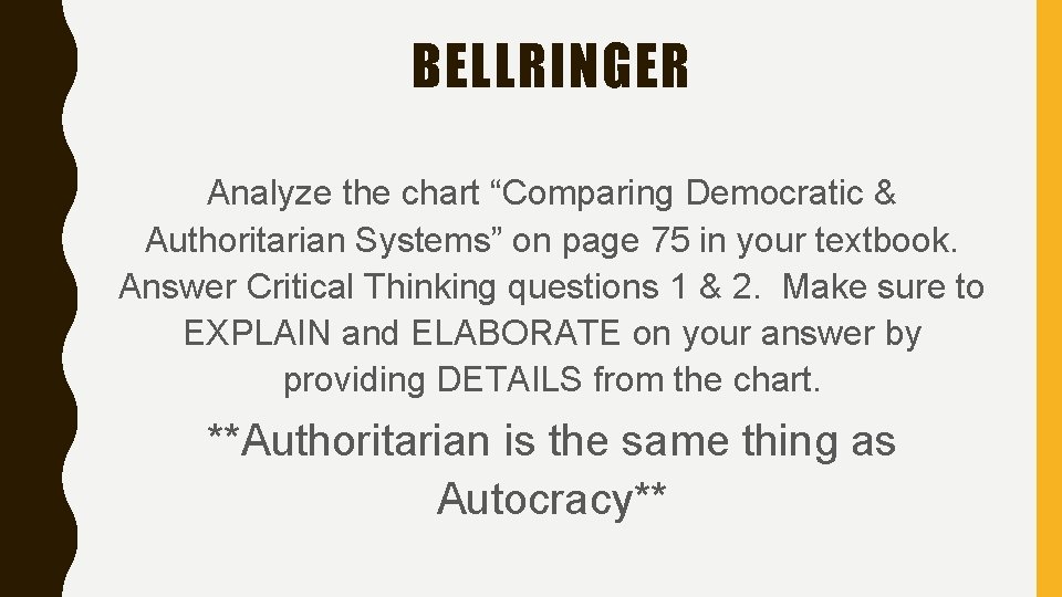 BELLRINGER Analyze the chart “Comparing Democratic & Authoritarian Systems” on page 75 in your