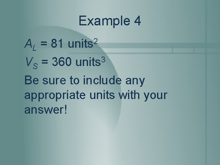 Example 4 AL = 81 units 2 VS = 360 units 3 Be sure