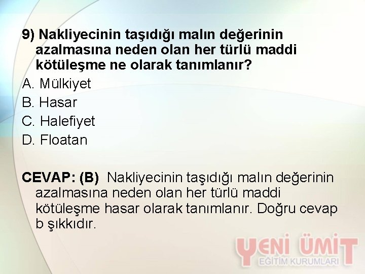 9) Nakliyecinin taşıdığı malın değerinin azalmasına neden olan her türlü maddi kötüleşme ne olarak