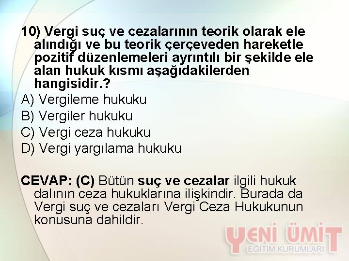 10) Vergi suç ve cezalarının teorik olarak ele alındığı ve bu teorik çerçeveden hareketle