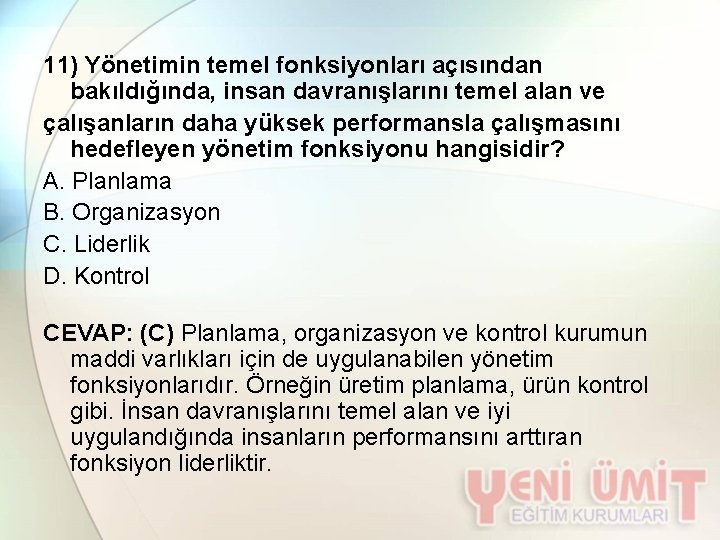 11) Yönetimin temel fonksiyonları açısından bakıldığında, insan davranışlarını temel alan ve çalışanların daha yüksek