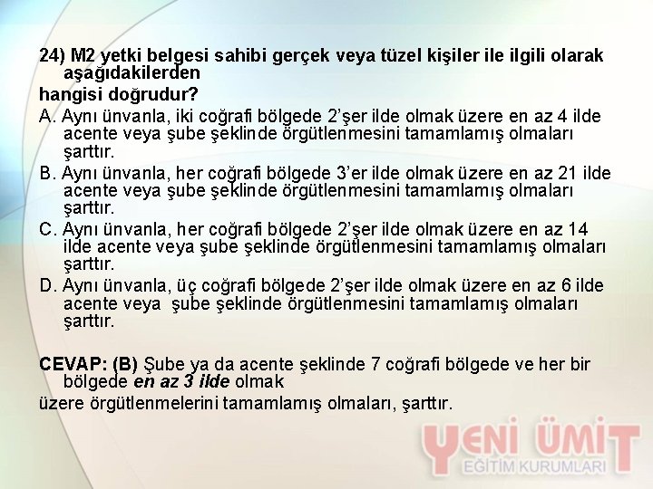 24) M 2 yetki belgesi sahibi gerçek veya tüzel kişiler ile ilgili olarak aşağıdakilerden